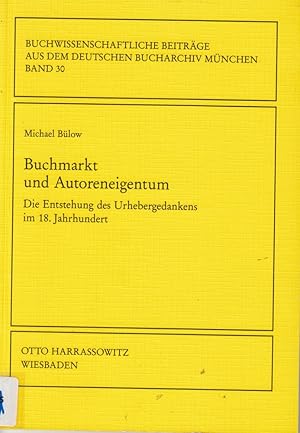 Bild des Verkufers fr Buchmarkt und Autoreneigentum: Die Entstehung des Urhebergedankens im 18. Jahrhu zum Verkauf von Die Buchgeister