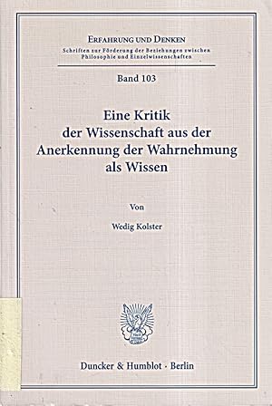 Bild des Verkufers fr Eine Kritik der Wissenschaft aus der Anerkennung der Wahrnehmung als Wissen. (Er zum Verkauf von Die Buchgeister