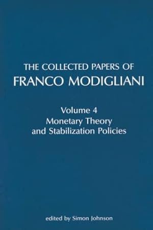 Bild des Verk�ufers f�r The Collected Papers of Franco Modigliani, Volume 4: Monetary Theory and Stabili zum Verkauf von Die Buchgeister