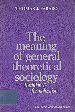 Bild des Verk�ufers f�r The Meaning of General Theoretical Sociology: Tradition And Formalization (Ameri zum Verkauf von Die Buchgeister
