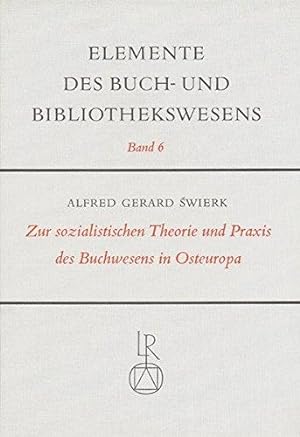 Seller image for Zur sozialistischen Theorie und Praxis des Buchwesens in Osteuropa (Elemente des for sale by Die Buchgeister