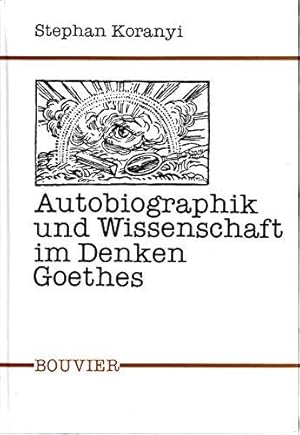 Bild des Verkufers fr Autobiographik und Wissenschaft im Denken Goethes (Abhandlungen zur Kunst-, Musi zum Verkauf von Die Buchgeister