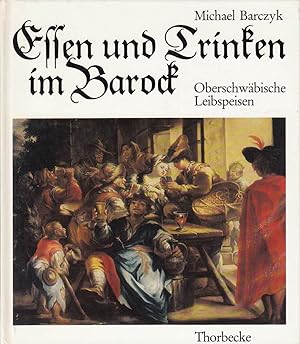 Seller image for Essen und Trinken im Barock: Oberschwbische Leibspeisen for sale by Die Buchgeister