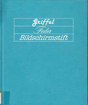 Bild des Verkufers fr Griffel - Feder - Bildschirmstift: Eine Kulturgeschichte der Schreibgerte zum Verkauf von Die Buchgeister