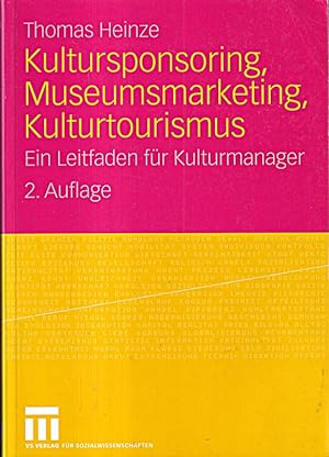 Seller image for Kultursponsoring, Museumsmarketing, Kulturtourismus: Ein Leitfaden fr Kulturman for sale by Die Buchgeister