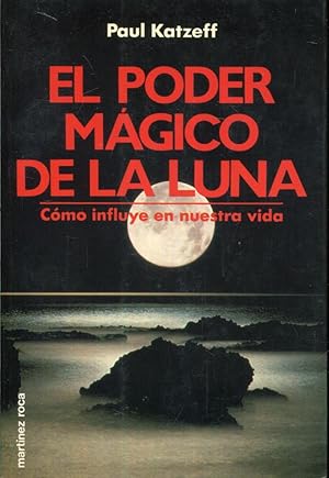 Seller image for El poder mgico de la luna. Cmo influye en nuestra vida for sale by Rincn de Lectura