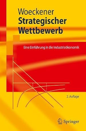 Bild des Verkufers fr Strategischer Wettbewerb: Eine Einfhrung in die Industriekonomik (Springer-Leh zum Verkauf von Die Buchgeister