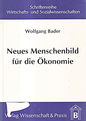 Immagine del venditore per Neues Menschenbild fr die konomie: Interdisziplinre Fundierung neuer Menschen venduto da Die Buchgeister