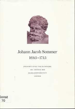 Bild des Verkufers fr Johann Jacob Sommer : 1645 - 1715 , Festschrift zum zehnjhrigen Bestehen des F zum Verkauf von Die Buchgeister