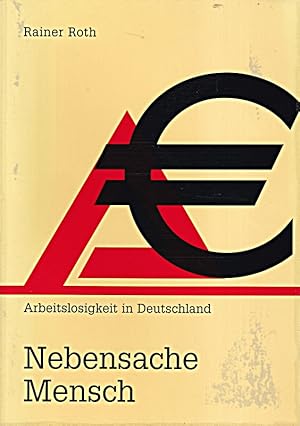 Immagine del venditore per Nebensache Mensch: Arbeitslosigkeit in Deutschland venduto da Die Buchgeister