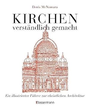 Image du vendeur pour Kirchen - verstndlich gemacht: Ein illustrierter Fhrer zur christlichen Archit mis en vente par Die Buchgeister