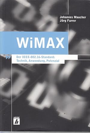 Bild des Verkufers fr WiMAX: Der IEEE-802.16-Standard: Technik, Anwendung, Potenzial zum Verkauf von Die Buchgeister