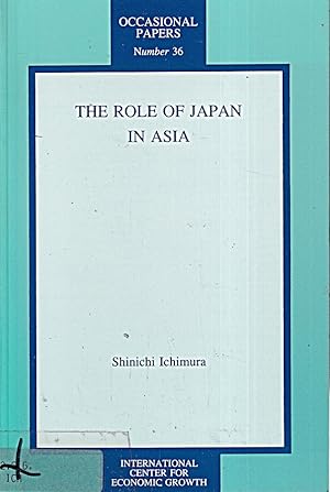 Bild des Verkufers fr The Role of Japan in Asia (OCCASIONAL PAPERS (INTERNATIONAL CENTER FOR ECONOMIC zum Verkauf von Die Buchgeister