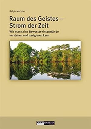 Bild des Verkufers fr Raum des Geistes - Strom der Zeit: Wie man seine Bewusstseinszustnde verstehen zum Verkauf von Die Buchgeister