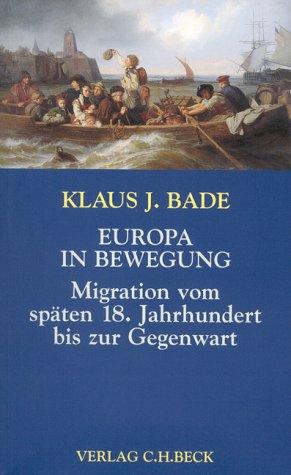 Bild des Verkufers fr Europa in Bewegung. Migration vom spten 18. Jahrhundert bis zur Gegenwart. zum Verkauf von Die Buchgeister