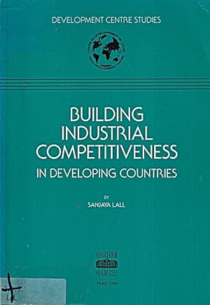 Seller image for Building Industrial Competitiveness in Developing Countries (Development Centre for sale by Die Buchgeister