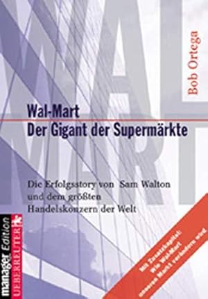 Imagen del vendedor de Wal- Mart. Der Gigant der Supermrkte. Die Erfolgstory von Sam Walton und dem gr a la venta por Die Buchgeister