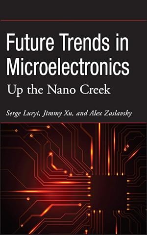 Bild des Verkufers fr Future Trends in Microelectronics: Up the Nano Creek (Wiley - IEEE, 1, Band 1) zum Verkauf von Die Buchgeister