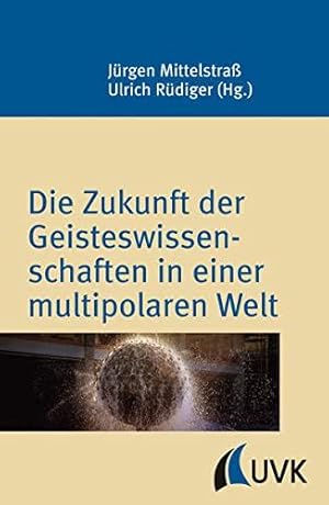 Bild des Verkufers fr Die Zukunft der Geisteswissenschaften in einer multipolaren Welt (Konstanzer Wis zum Verkauf von Die Buchgeister