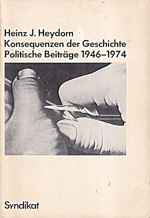 Bild des Verkufers fr Konsequenzen der Geschichte. Politische Beitrge 1946 - 1974 zum Verkauf von Die Buchgeister