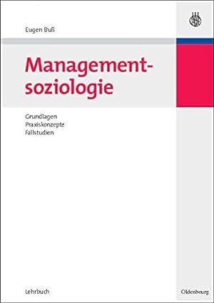 Bild des Verkufers fr Managementsoziologie: Grundlagen, Praxiskonzepte, Fallstudien zum Verkauf von Die Buchgeister