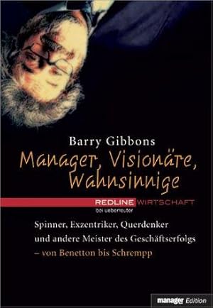 Seller image for Manager, Visionre, Wahnsinnige.Spinner, Exzentriker, Querdenker und andere Meis for sale by Die Buchgeister