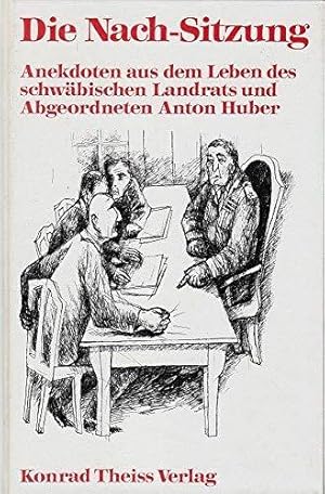 Imagen del vendedor de Die Nach-Sitzung: Anekdoten aus dem Leben des schwbischen Landrats und Abgeordn a la venta por Die Buchgeister