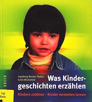 Bild des Verkufers fr Was Kindergeschichten erzhlen: Kindern zuhren - Kinder verstehen lernen zum Verkauf von Die Buchgeister