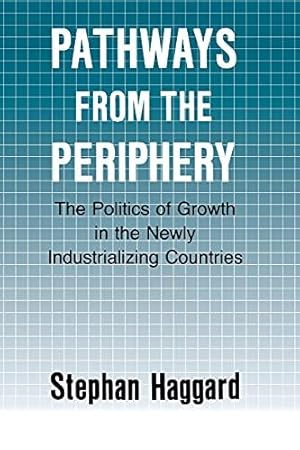 Image du vendeur pour Pathways from the Periphery: The Politics of Growth in the Newly Industrializing mis en vente par Die Buchgeister