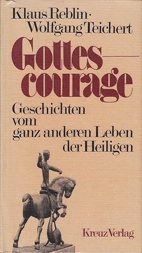 Bild des Verkufers fr Gottescourage : Geschichten vom ganz anderen Leben d. Heiligen zum Verkauf von Die Buchgeister