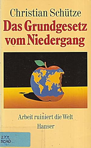 Seller image for Das Grundgesetz vom Niedergang: Arbeit ruiniert die Welt for sale by Die Buchgeister