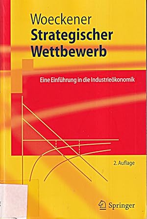 Bild des Verkufers fr Strategischer Wettbewerb: Eine Einfhrung in die Industriekonomik (Springer-Leh zum Verkauf von Die Buchgeister