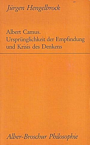 Bild des Verkufers fr Albert Camus. Ursprnglichkeit der Empfindung und Krisis des Denkens (Alber-Bros zum Verkauf von Die Buchgeister