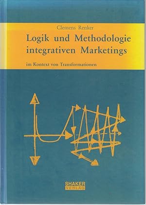 Bild des Verkufers fr Logik und Methodologie integrativen Marketings - im Kontext von Transformationen zum Verkauf von Die Buchgeister