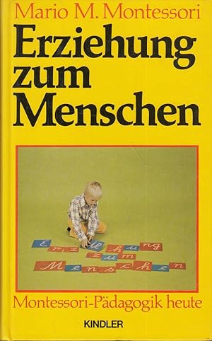 Seller image for Erziehung zum Menschen. Montessori- Pdagogik heute for sale by Die Buchgeister