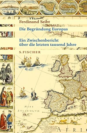 Bild des Verkufers fr Die Begrndung Europas - Ein Zwischenbericht ber die letzten tausend Jahre. zum Verkauf von Die Buchgeister