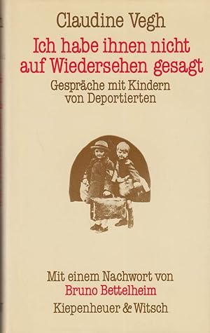 Seller image for Ich habe ihnen nicht auf Wiedersehen gesagt. Gesprche mit Kindern von Deportier for sale by Die Buchgeister