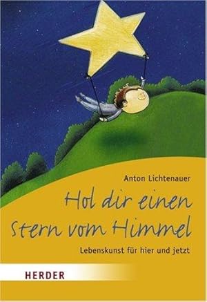 Seller image for Hol dir einen Stern vom Himmel: Lebenskunst fr hier und jetzt for sale by Die Buchgeister
