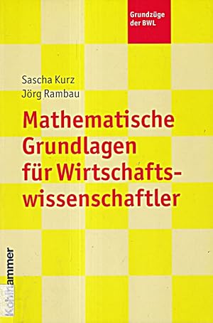 Bild des Verkufers fr Mathematische Grundlagen fr Wirtschaftswissenschaftler (Grundzge der BWL) zum Verkauf von Die Buchgeister