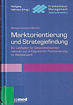Seller image for Marktorientierung und Strategiefindung: Ein Praxisleitfaden fr Gesundheitsunter for sale by Die Buchgeister
