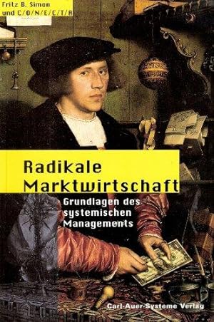 Seller image for Radikale Marktwirtschaft. Grundlagen des systemischen Managements for sale by Die Buchgeister