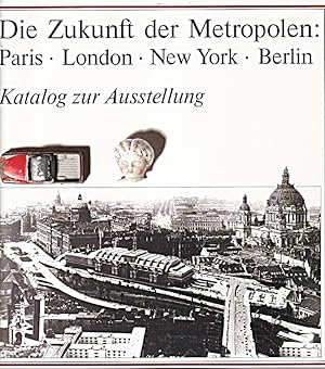 Seller image for Die Zukunft der Metropolen: Paris London New York Berlin. Ein Beitrag der Techni for sale by Die Buchgeister