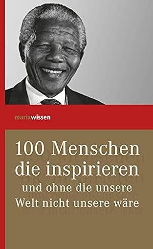 Seller image for 100 Menschen, die inspirieren und ohne die unsere Welt nicht unsere wre (marixw for sale by Die Buchgeister