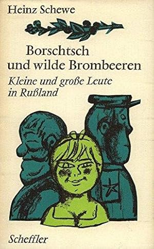 Seller image for Borschtsch und wilde Brombeeren : Kleine u. grosse Leute in Russland. [Mit 29 Ka for sale by Die Buchgeister