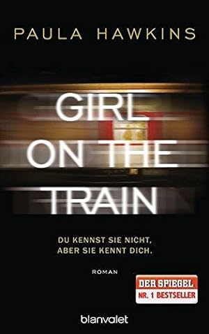 Seller image for Girl on the Train - Du kennst sie nicht, aber sie kennt dich.: Roman for sale by Die Buchgeister