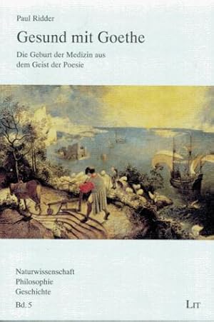 Bild des Verkufers fr Gesund mit Goethe. Die Geburt der Medizin aus dem Geist der Poesie zum Verkauf von Die Buchgeister