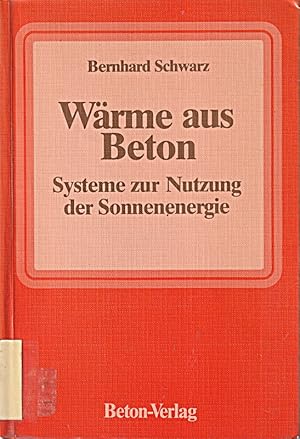 Imagen del vendedor de Wrme aus Beton: Systeme zur Nutzung der Sonnenenergie a la venta por Die Buchgeister