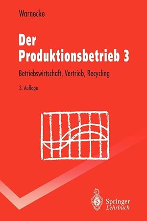Seller image for Der Produktionsbetrieb 3: Betriebswirtschaft, Vertrieb, Recycling (Springer-Lehr for sale by Die Buchgeister