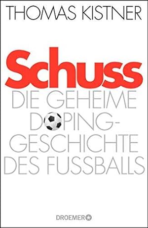 Bild des Verkufers fr Schuss: Die geheime Dopinggeschichte des Fuballs zum Verkauf von Die Buchgeister