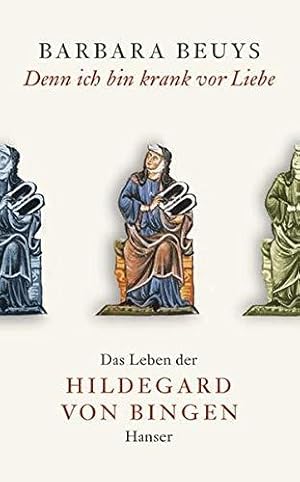 Imagen del vendedor de Denn ich bin krank vor Liebe: Das Leben der Hildegard von Bingen a la venta por Die Buchgeister